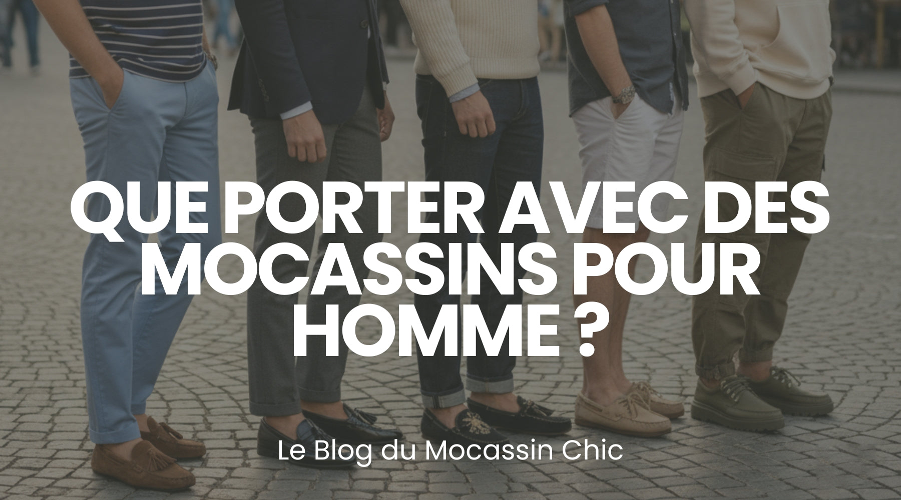 Que porter avec des mocassins pour homme ? - le guide Le Mocassin Chic Image