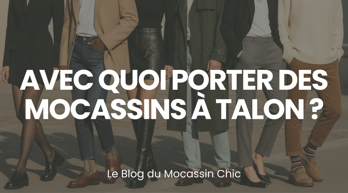 Avec quoi porter des mocassins à talon ? - Le guide Le Mocassin Chic Image