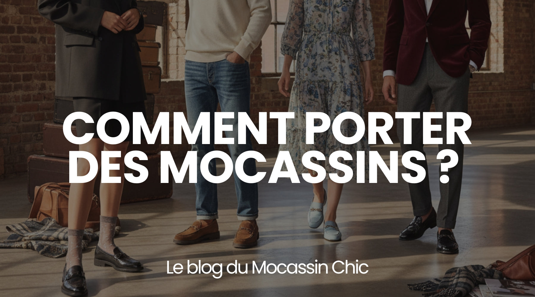 Comment porter des mocassins ? - Le Guide Le Mocassin Chic