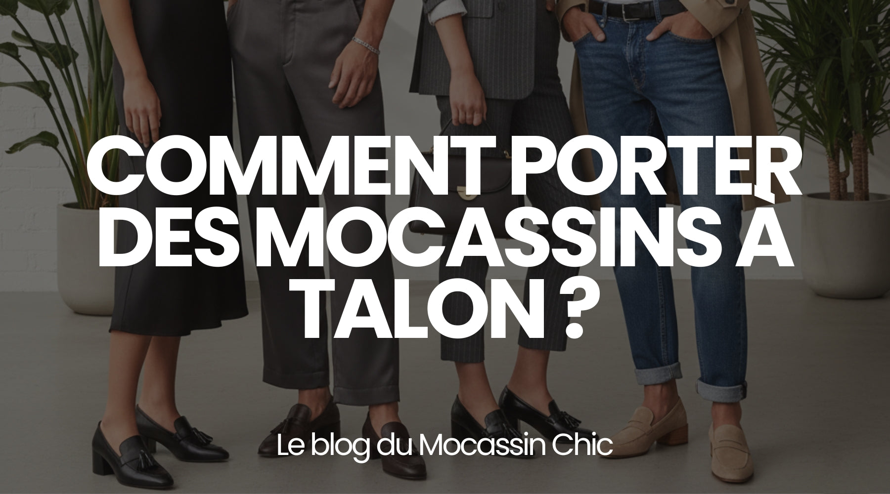 Comment porter des mocassins à talon ? - Le guide Le Mocassin Chic Image