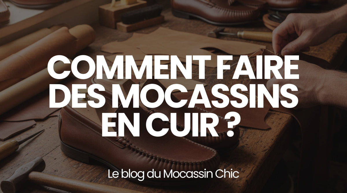 Comment faire des mocassins en cuir ? - Le guide Le Mocassin Chic Image