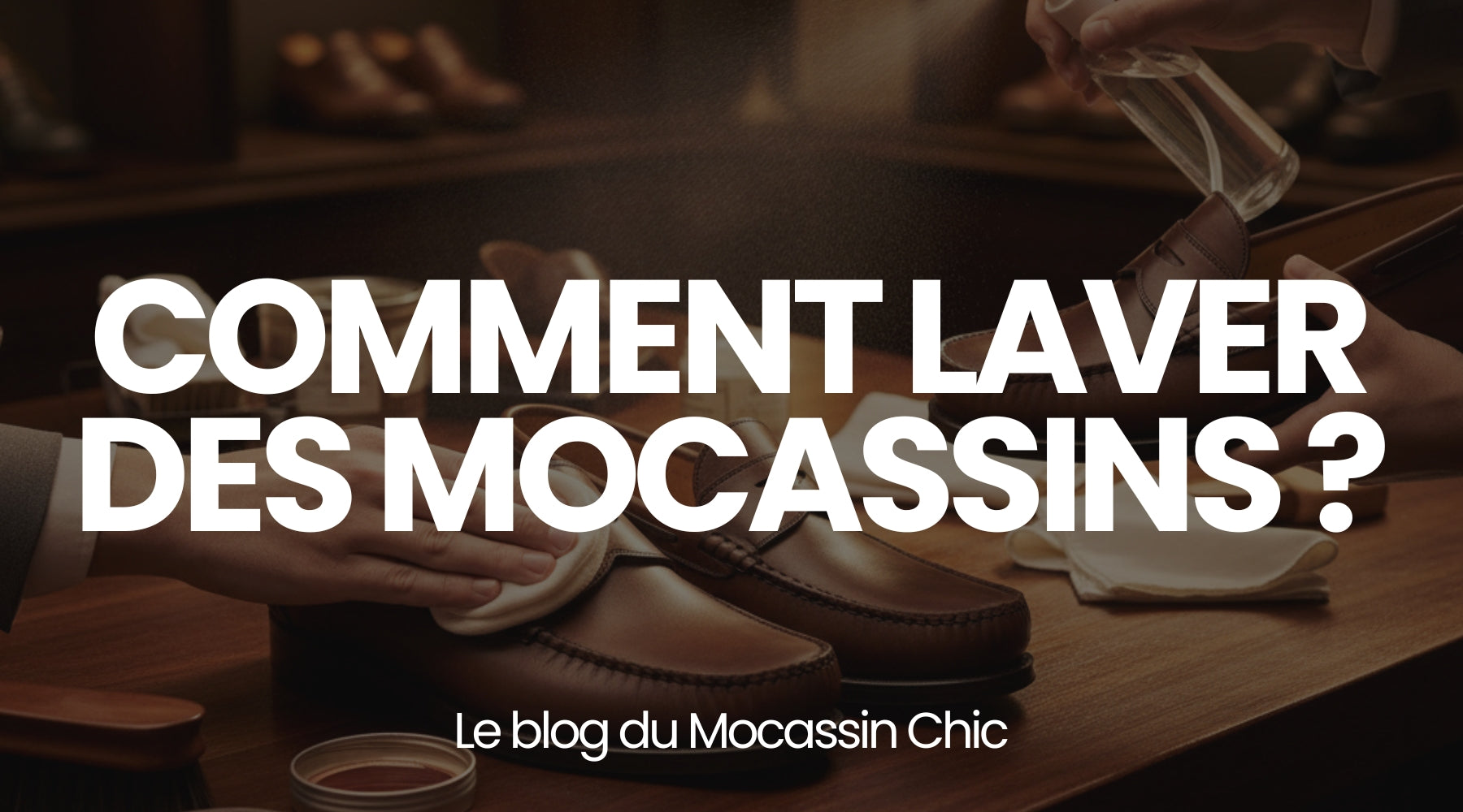 Comment laver des mocassins ? - Le guide Le Mocassin Chic