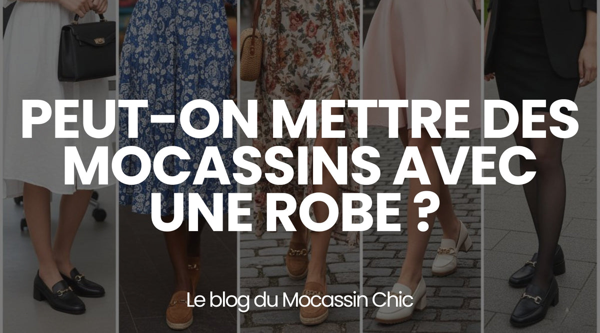Peut-on mettre des mocassins avec une robe ? - Le guide Le Mocassin Chic