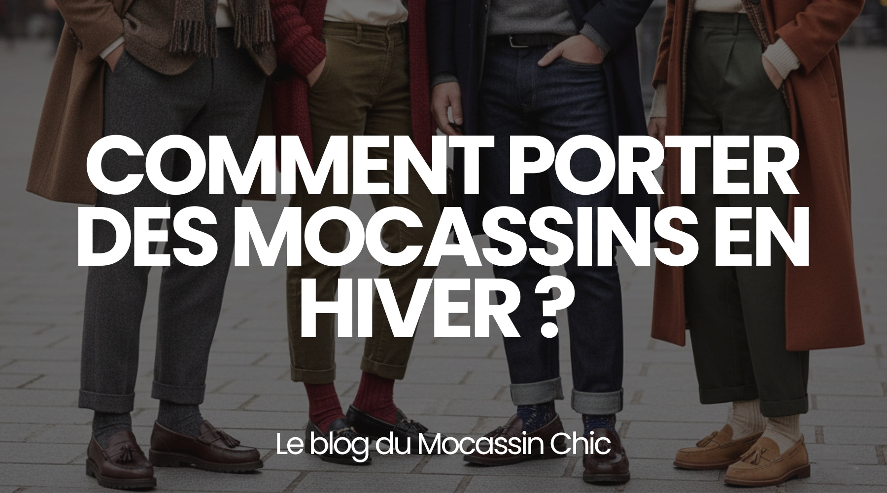 Comment porter des mocassins en hiver ? - Le guide Le Mocassin Chic Image