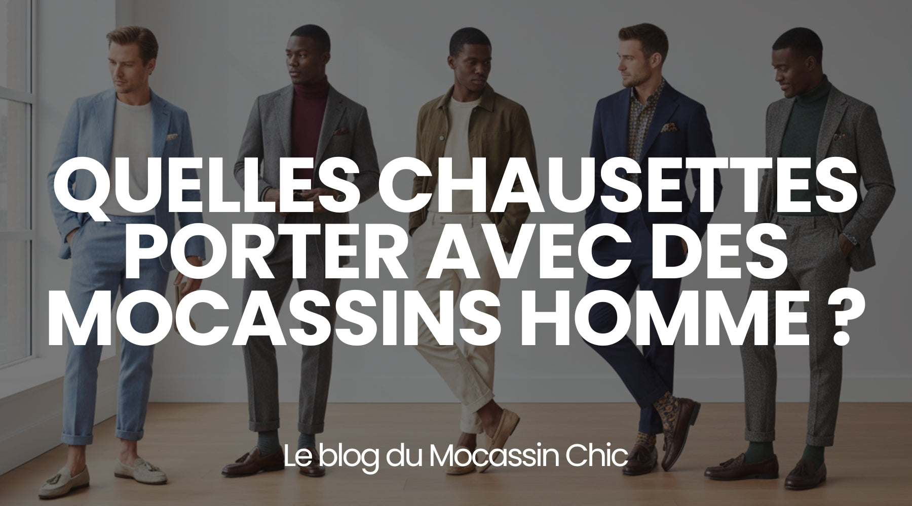 Quelles chaussettes porter avec des mocassins homme ? - Le guide Le Mocassin Chic